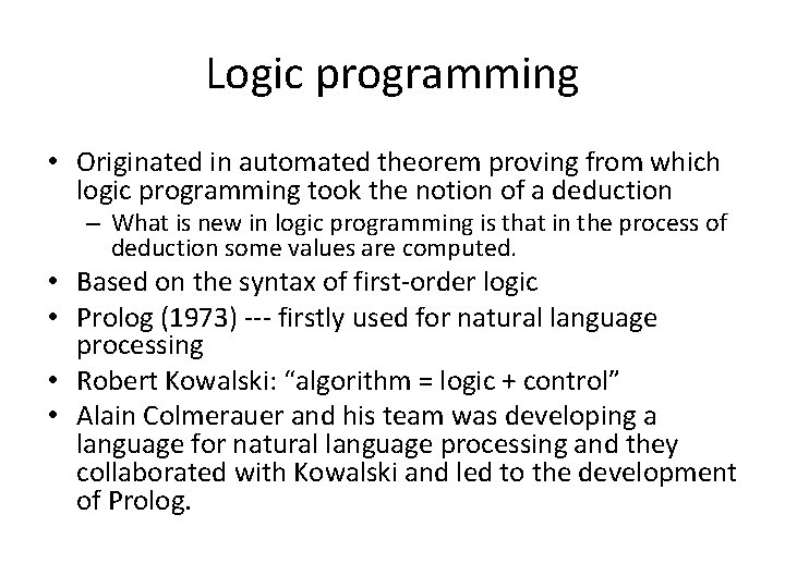 Logic programming • Originated in automated theorem proving from which logic programming took the