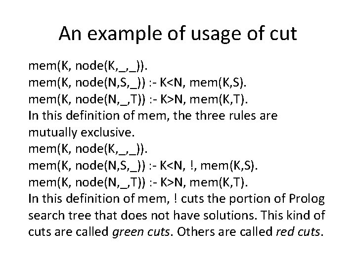 An example of usage of cut mem(K, node(K, _, _)). mem(K, node(N, S, _))