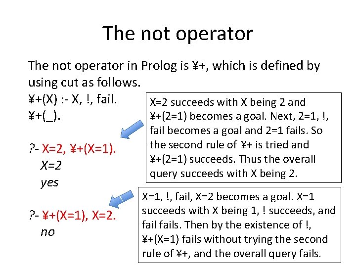 The not operator in Prolog is ¥+, which is defined by using cut as