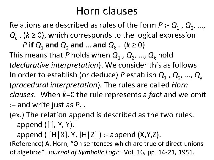 Horn clauses Relations are described as rules of the form P : - Q