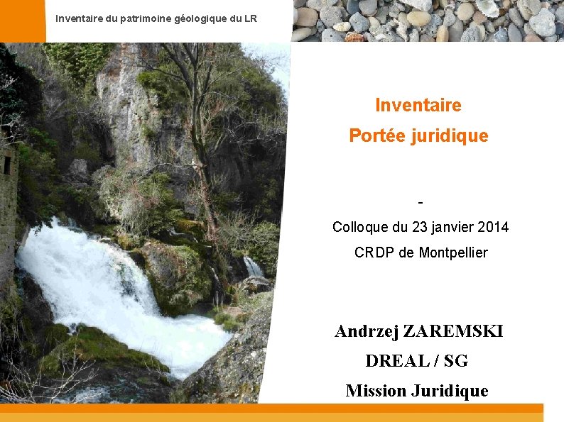 Inventaire du patrimoine géologique du LR Inventaire Portée juridique Colloque du 23 janvier 2014