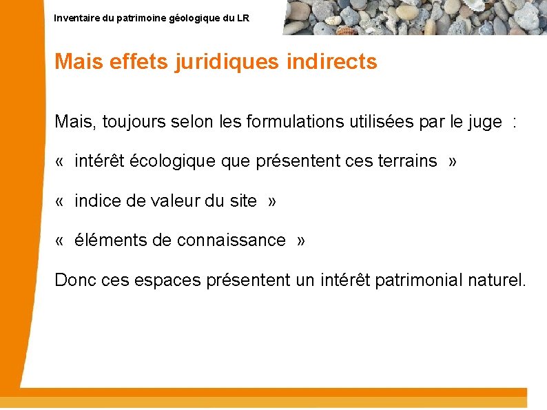 Inventaire du patrimoine géologique du LR Mais effets juridiques indirects Mais, toujours selon les