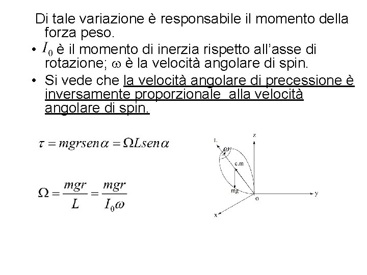 Di tale variazione è responsabile il momento della forza peso. • è il momento