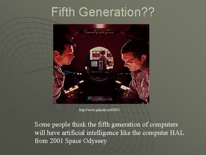Fifth Generation? ? http: //www. palantir. net/2001/ Some people think the fifth generation of