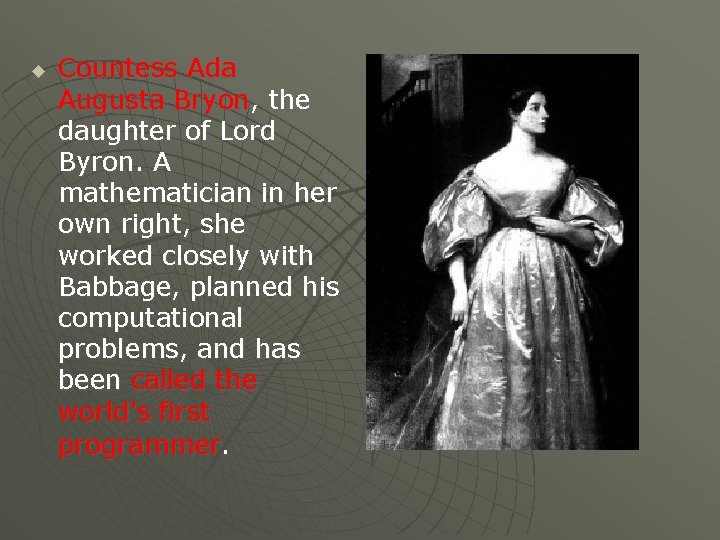 u Countess Ada Augusta Bryon, the daughter of Lord Byron. A mathematician in her