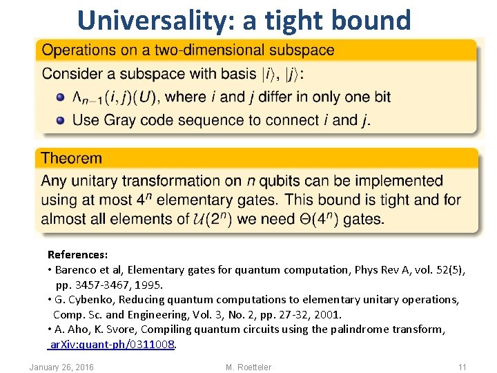 Universality: a tight bound References: • Barenco et al, Elementary gates for quantum computation, Universality: a tight bound References: • Barenco et al, Elementary gates for quantum computation,