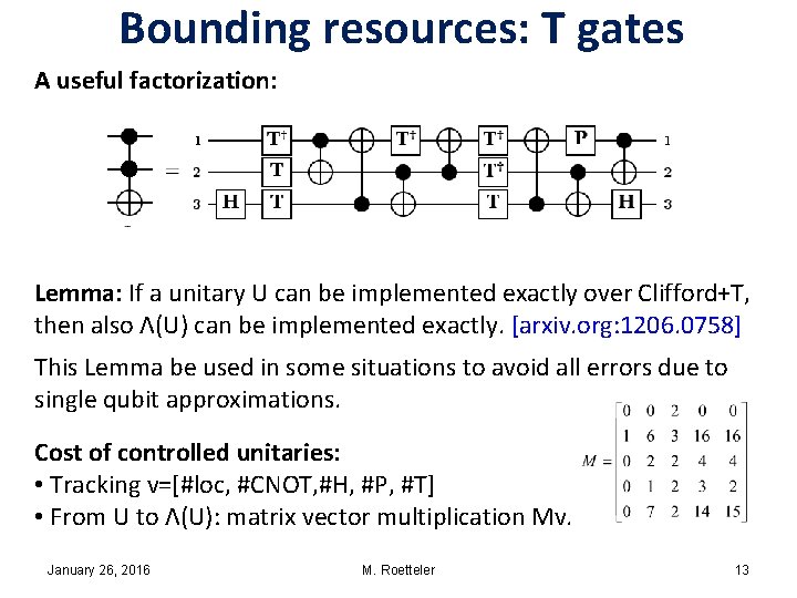 Bounding resources: T gates A useful factorization: Lemma: If a unitary U can be Bounding resources: T gates A useful factorization: Lemma: If a unitary U can be
