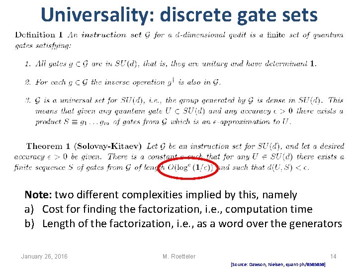 Universality: discrete gate sets Note: two different complexities implied by this, namely a) Cost Universality: discrete gate sets Note: two different complexities implied by this, namely a) Cost