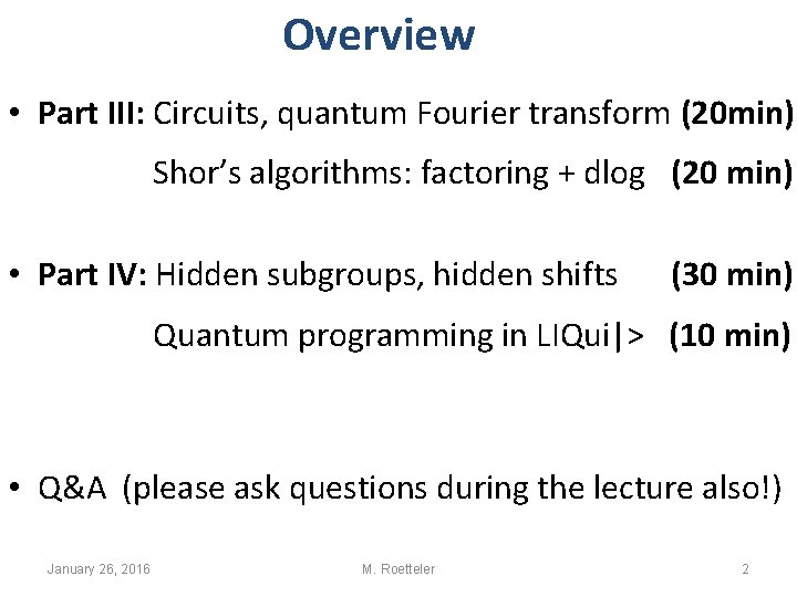Overview • Part III: Circuits, quantum Fourier transform (20 min) Shor’s algorithms: factoring + Overview • Part III: Circuits, quantum Fourier transform (20 min) Shor’s algorithms: factoring +