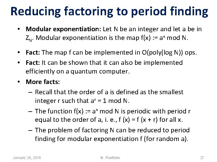 Reducing factoring to period finding • Modular exponentiation: Let N be an integer and Reducing factoring to period finding • Modular exponentiation: Let N be an integer and