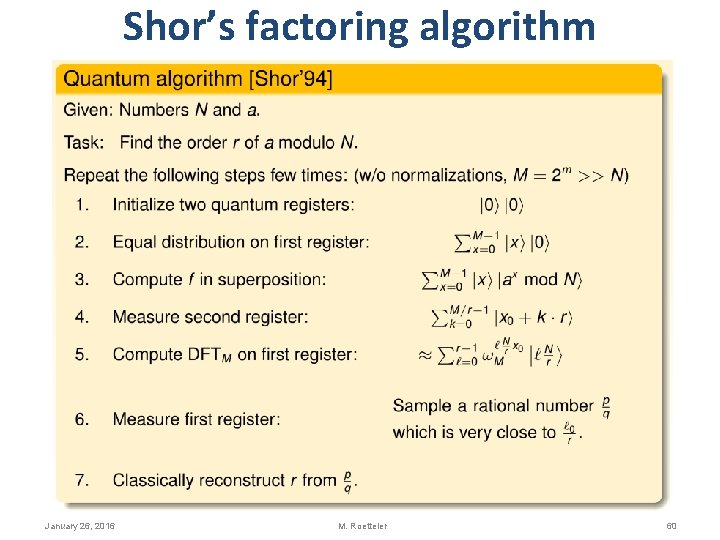 Shor’s factoring algorithm January 26, 2016 M. Roetteler 60 Shor’s factoring algorithm January 26, 2016 M. Roetteler 60