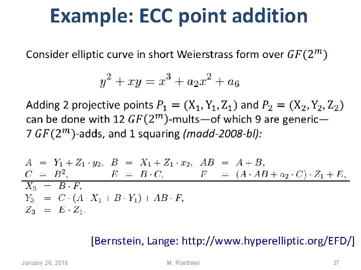 Example: ECC point addition [Bernstein, Lange: http: //www. hyperelliptic. org/EFD/] January 26, 2016 M.