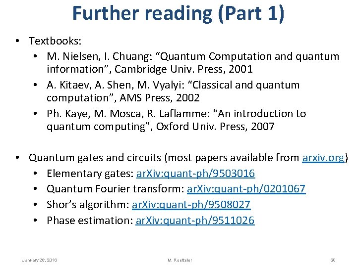 Further reading (Part 1) • Textbooks: • M. Nielsen, I. Chuang: “Quantum Computation and Further reading (Part 1) • Textbooks: • M. Nielsen, I. Chuang: “Quantum Computation and