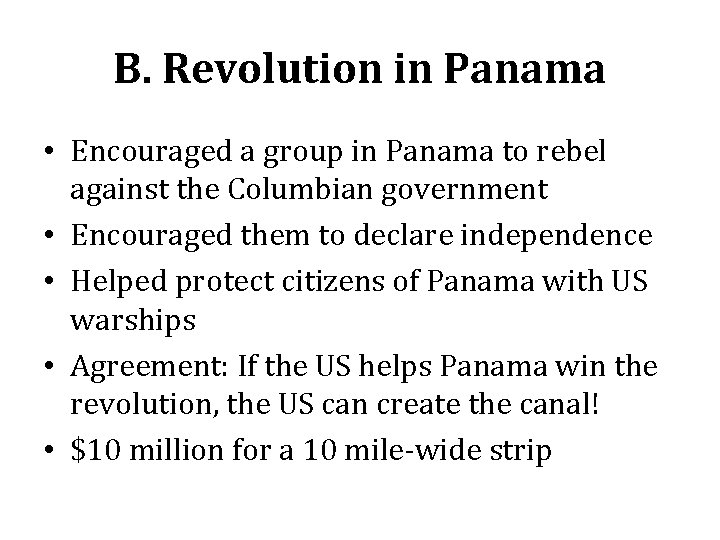B. Revolution in Panama • Encouraged a group in Panama to rebel against the B. Revolution in Panama • Encouraged a group in Panama to rebel against the