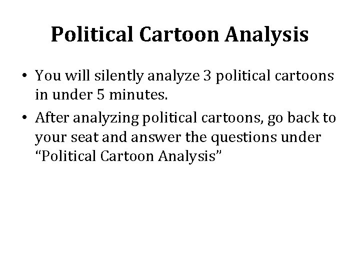 Political Cartoon Analysis • You will silently analyze 3 political cartoons in under 5 Political Cartoon Analysis • You will silently analyze 3 political cartoons in under 5
