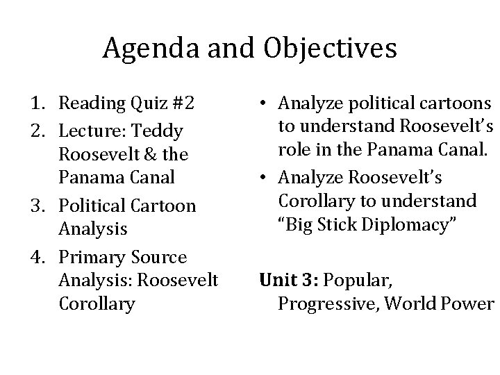 Agenda and Objectives 1. Reading Quiz #2 2. Lecture: Teddy Roosevelt & the Panama Agenda and Objectives 1. Reading Quiz #2 2. Lecture: Teddy Roosevelt & the Panama