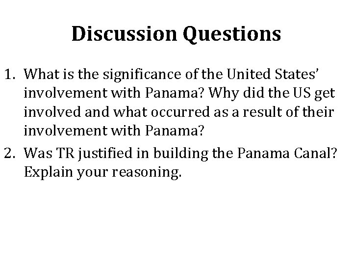 Discussion Questions 1. What is the significance of the United States’ involvement with Panama? Discussion Questions 1. What is the significance of the United States’ involvement with Panama?
