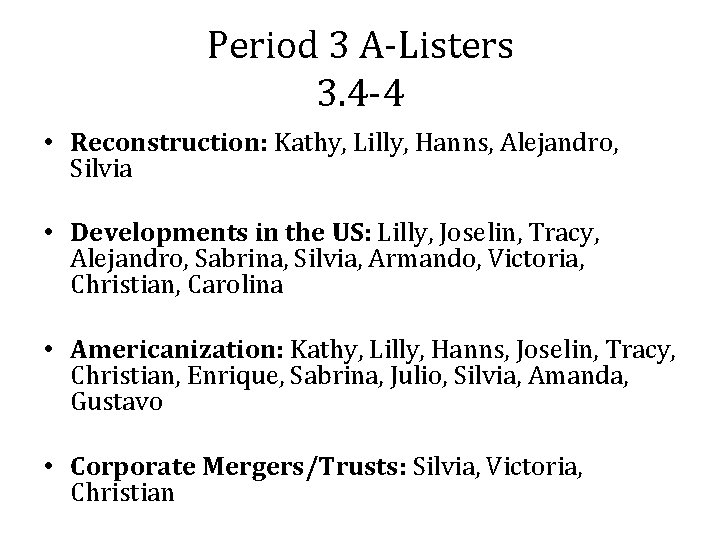 Period 3 A-Listers 3. 4 -4 • Reconstruction: Kathy, Lilly, Hanns, Alejandro, Silvia • Period 3 A-Listers 3. 4 -4 • Reconstruction: Kathy, Lilly, Hanns, Alejandro, Silvia •