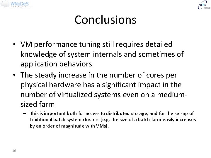 Conclusions • VM performance tuning still requires detailed knowledge of system internals and sometimes