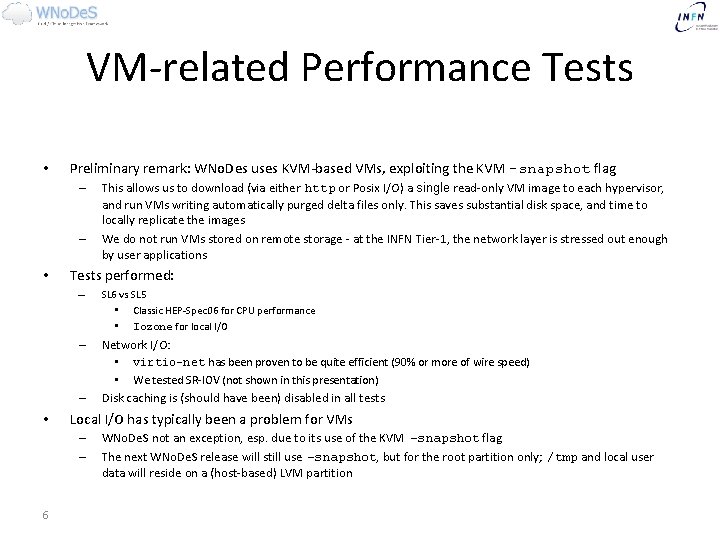 VM-related Performance Tests • Preliminary remark: WNo. Des uses KVM-based VMs, exploiting the KVM