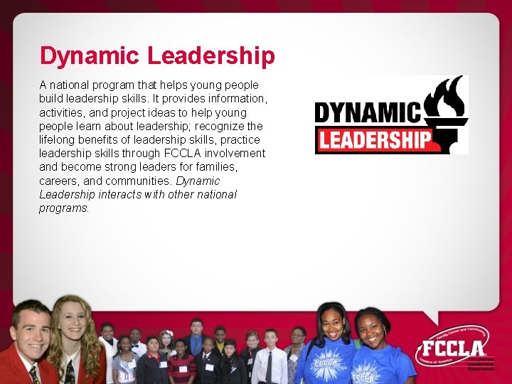 Dynamic Leadership A national program that helps young people build leadership skills. It provides