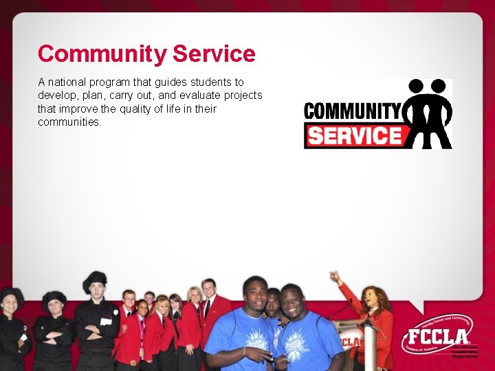 Community Service A national program that guides students to develop, plan, carry out, and