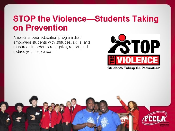 STOP the Violence—Students Taking on Prevention A national peer education program that empowers students