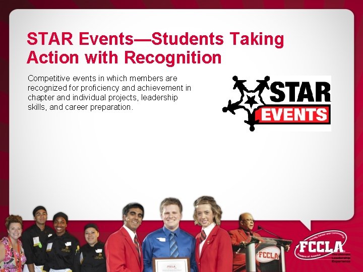 STAR Events—Students Taking Action with Recognition Competitive events in which members are recognized for