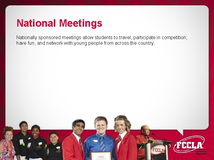 National Meetings Nationally sponsored meetings allow students to travel, participate in competition, have fun,