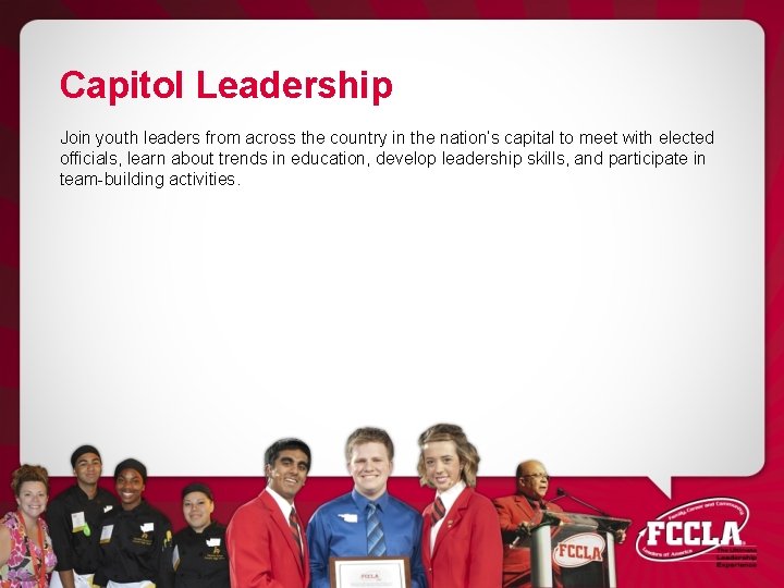 Capitol Leadership Join youth leaders from across the country in the nation’s capital to