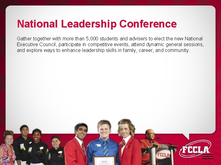 National Leadership Conference Gather together with more than 5, 000 students and advisers to