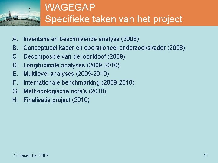 WAGEGAP Specifieke taken van het project A. B. C. D. E. F. G. H.