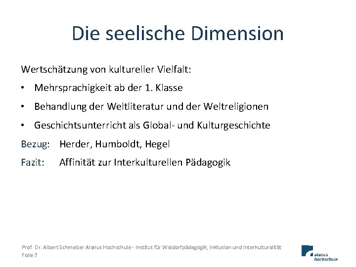 Die seelische Dimension Wertschätzung von kultureller Vielfalt: • Mehrsprachigkeit ab der 1. Klasse •