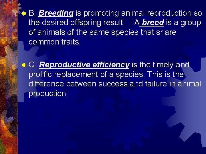 ® B. Breeding is promoting animal reproduction so the desired offspring result. A breed