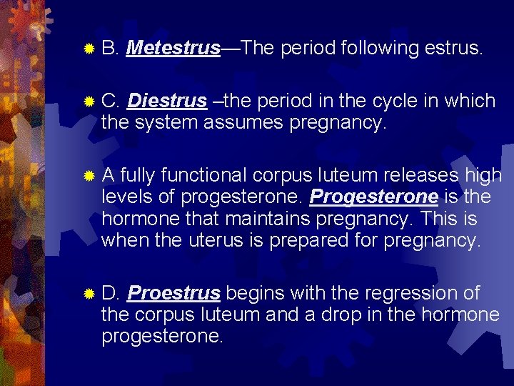 ® B. Metestrus—The period following estrus. ® C. Diestrus –the period in the cycle