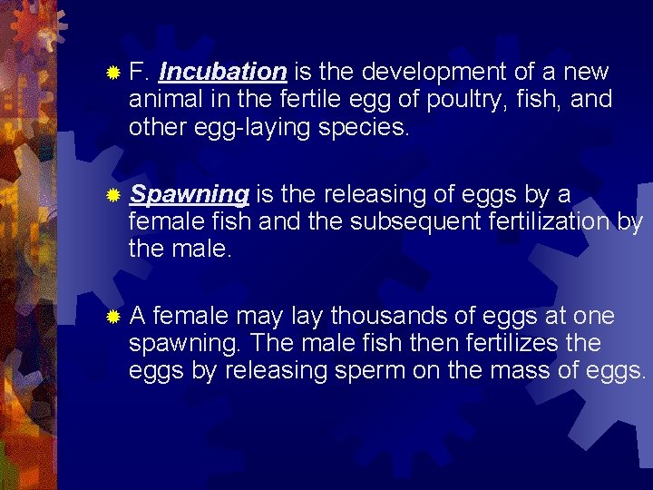 ® F. Incubation is the development of a new animal in the fertile egg