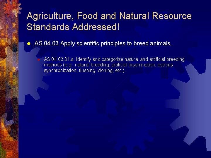 Agriculture, Food and Natural Resource Standards Addressed! ® AS. 04. 03 Apply scientific principles