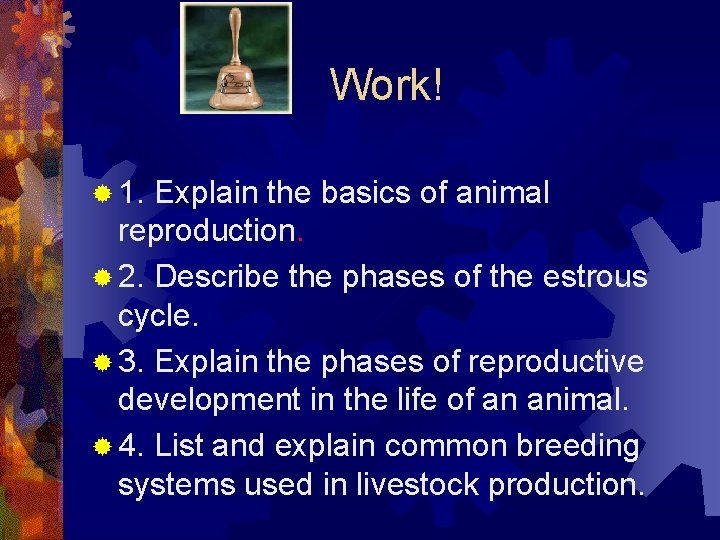 Work! ® 1. Explain the basics of animal reproduction. ® 2. Describe the phases