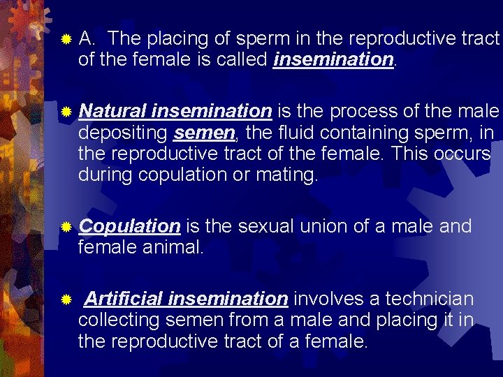 ® A. The placing of sperm in the reproductive tract of the female is