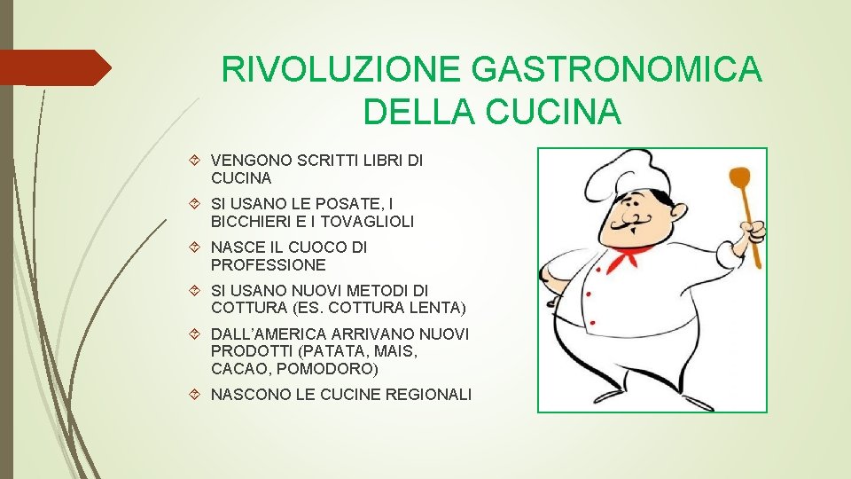 RIVOLUZIONE GASTRONOMICA DELLA CUCINA VENGONO SCRITTI LIBRI DI CUCINA SI USANO LE POSATE, I