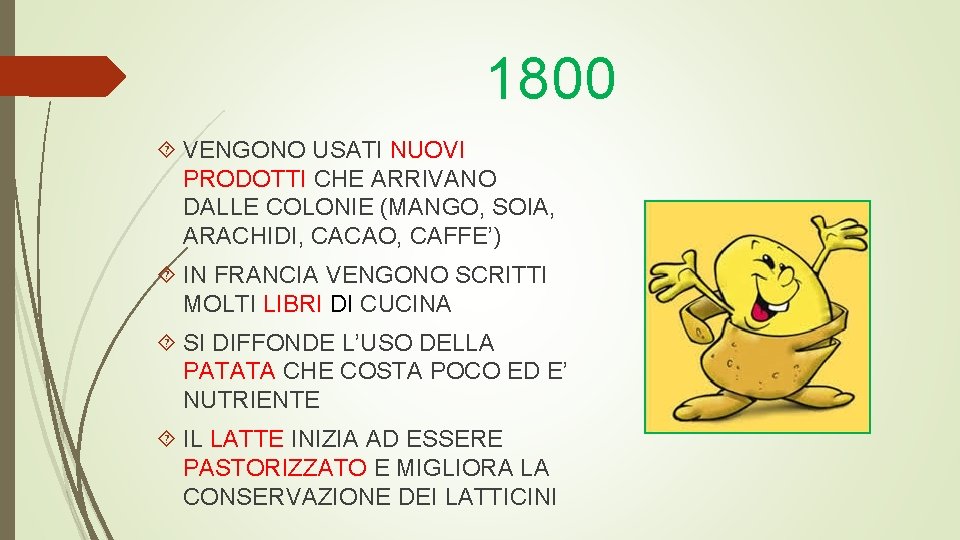 1800 VENGONO USATI NUOVI PRODOTTI CHE ARRIVANO DALLE COLONIE (MANGO, SOIA, ARACHIDI, CACAO, CAFFE’)