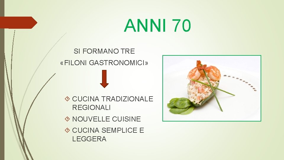 ANNI 70 SI FORMANO TRE «FILONI GASTRONOMICI» CUCINA TRADIZIONALE REGIONALI NOUVELLE CUISINE CUCINA SEMPLICE