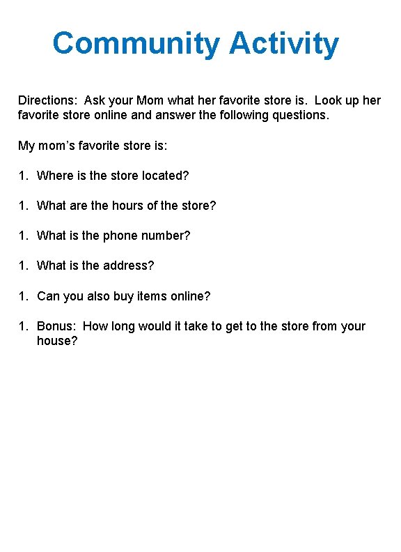 Community Activity Directions: Ask your Mom what her favorite store is. Look up her