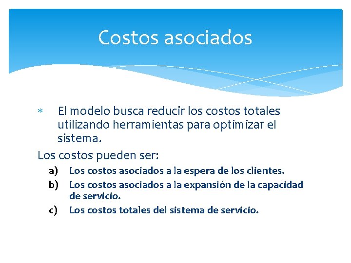 Costos asociados El modelo busca reducir los costos totales utilizando herramientas para optimizar el