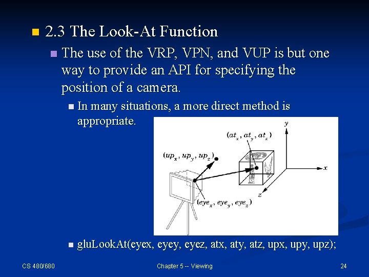 n 2. 3 The Look-At Function n The use of the VRP, VPN, and