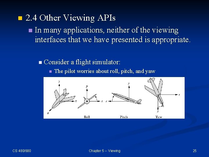 n 2. 4 Other Viewing APIs n In many applications, neither of the viewing