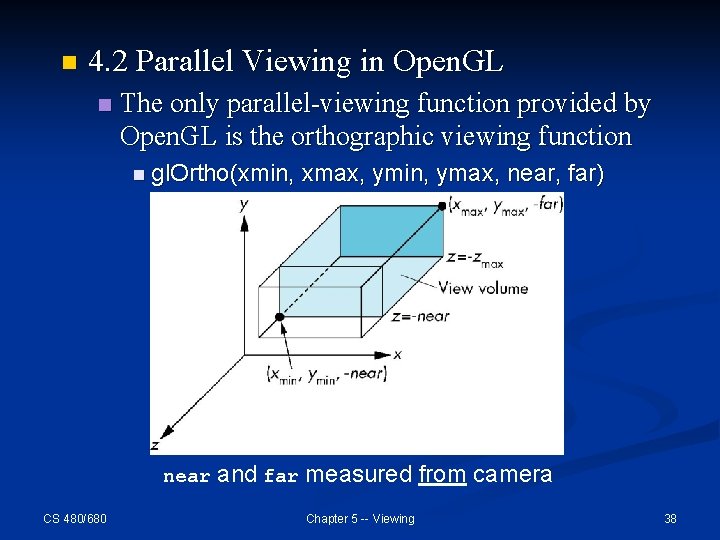 n 4. 2 Parallel Viewing in Open. GL n The only parallel-viewing function provided