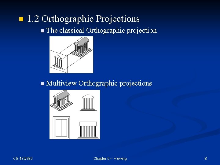 n 1. 2 Orthographic Projections n The classical Orthographic projection n Multiview Orthographic projections