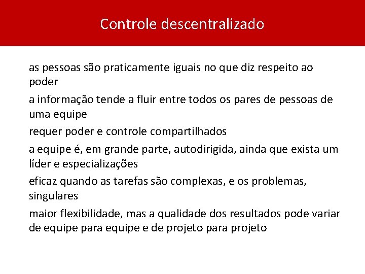 Controle descentralizado as pessoas são praticamente iguais no que diz respeito ao poder a