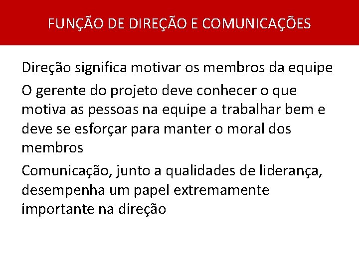 FUNÇÃO DE DIREÇÃO E COMUNICAÇÕES Direção significa motivar os membros da equipe O gerente